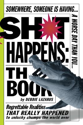 Sh*t Happens: The Book, Lazarus, Deborah Sh*t Happens: The Book, Lazarus, Deborah