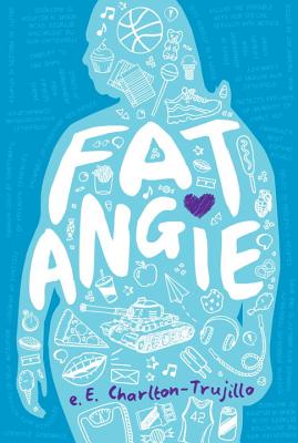 Fat Angie, Charlton-Trujillo, e.E. Fat Angie, Charlton-Trujillo, e.E.