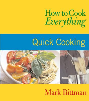 How to Cook Everything: Quick Cooking, "Bittman, Mark" How to Cook Everything: Quick Cooking, "Bittman, Mark"