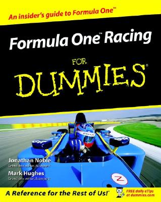 Formula One Racing for Dummies, Jonathan Noble, Mark Hughes Formula One Racing for Dummies, Jonathan Noble, Mark Hughes