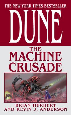 Dune: The Machine Crusade, Herbert, Brian; Anderson, Kevin J. Dune: The Machine Crusade, Herbert, Brian; Anderson, Kevin J.