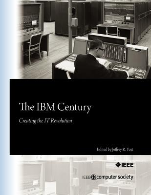 Image for The IBM Century: Creating the IT Revolution