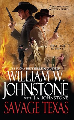 Savage Texas, William W. Johnstone, J.A. Johnstone Savage Texas, William W. Johnstone, J.A. Johnstone
