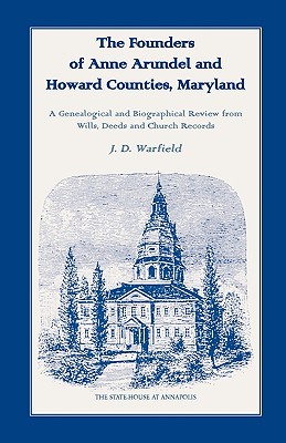 Image for The Founders of Anne Arundel and Howard Counties, Maryland. A Genealogical and Biographical Review from Wills, Deeds and Church Records