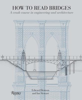 Image for How to Read Bridges: A Crash Course In Engineering and Architecture