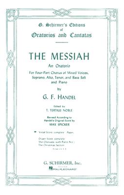 The Messiah: An Oratorio for Four-Part Chorus of Mixed Voices, Soprano, Alto, Tenor, and Bass Soli and Piano, G. F. Handel The Messiah: An Oratorio for Four-Part Chorus of Mixed Voices, Soprano, Alto, Tenor, and Bass Soli and Piano, G. F. Handel