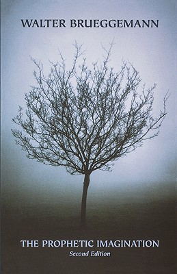Prophetic Imagination, WALTER BRUEGGEMANN Prophetic Imagination, WALTER BRUEGGEMANN
