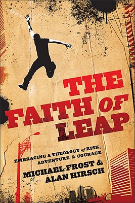 Image for The Faith of Leap: Embracing a Theology of Risk, Adventure & Courage (Shapevine)