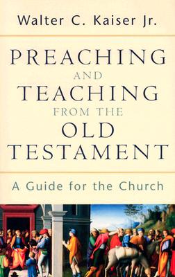 Image for Preaching and Teaching from the Old Testament : A Guide for the Church