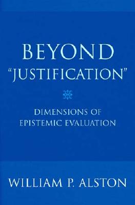 Image for Beyond "Justification": Dimensions of Epistemic Evaluation