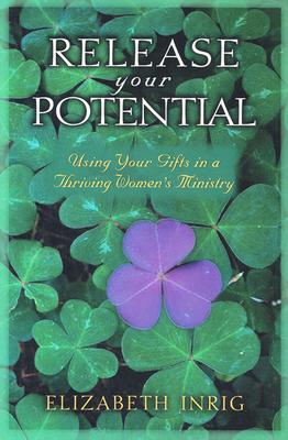 Image for Release Your Potential: Using Your Gifts in a Thriving Womens Ministry