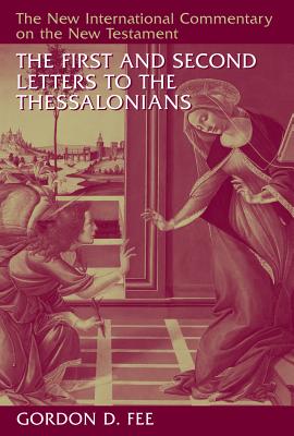The First and Second Letters to the Thessalonians (New International Commentary on the New Testament), Gordon D. Fee The First and Second Letters to the Thessalonians (New International Commentary on the New Testament), Gordon D. Fee