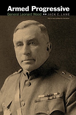 Image for Armed Progressive: General Leonard Wood