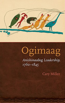 Image for Ogimaag: Anishinaabeg Leadership, 1760-1845