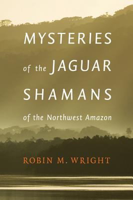 Image for Mysteries of the Jaguar Shamans of the Northwest Amazon