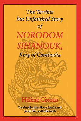 Image for The Terrible but Unfinished Story of Norodom Sihanouk, King of Cambodia (European Women Writers)