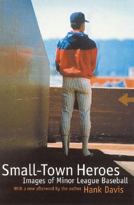 Image for Small-Town Heroes: Images of Minor League Baseball