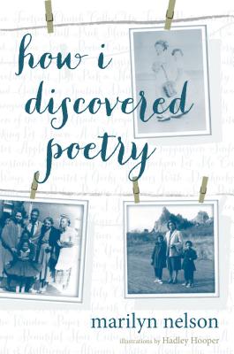 How I Discovered Poetry, Marilyn Nelson How I Discovered Poetry, Marilyn Nelson