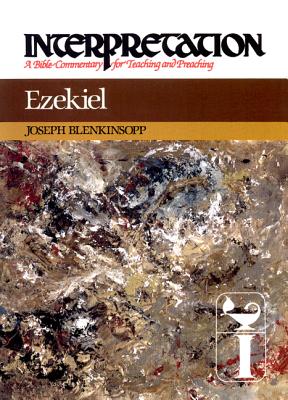 Ezekiel (Interpretation, a Bible Commentary for Teaching and Preaching), JOSEPH BLENKINSOPP Ezekiel (Interpretation, a Bible Commentary for Teaching and Preaching), JOSEPH BLENKINSOPP