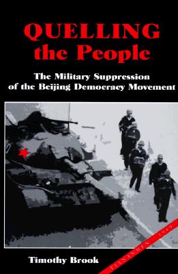 Image for Quelling the People: The Military Suppression of the Beijing Democracy Movement