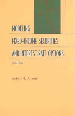 Modeling Fixed-Income Securities and Interest Rat, ROBERT A. JARROW Modeling Fixed-Income Securities and Interest Rat, ROBERT A. JARROW