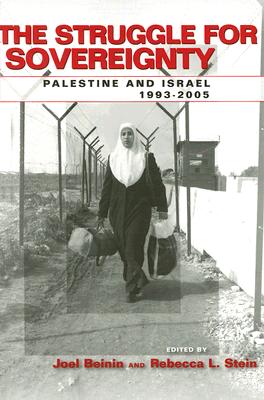 Image for The Struggle for Sovereignty: Palestine and Israel, 1993-2005 (Stanford Studies in Middle Eastern and Islamic Societies and Cultures)