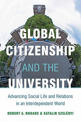 Image for Global Citizenship and the University : Advancing Social Life and Relations in an Interdependent World