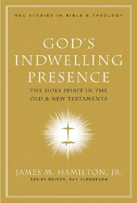 Image for God's Indwelling Presence: The Holy Spirit in the Old and New Testaments (Nac Studies in Bible & Theology)
