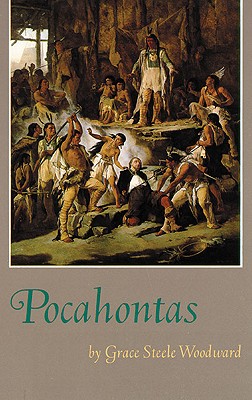 Pocahontas (The Civilization of the American Indian Series), Woodward, Grace Steele Pocahontas (The Civilization of the American Indian Series), Woodward, Grace Steele