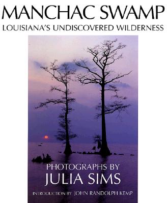 Image for Manchac Swamp: Louisiana's Undiscovered Wilderness