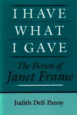 Image for I HAVE WHAT I GAVE : THE FICTION OF JANE