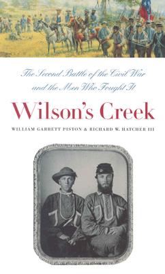 Image for Wilson's Creek: The Second Battle of the Civil War and the Men Who Fought It (Civil War America)