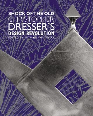 Image for Shock of the Old: Christopher Dresser's Design Revolution