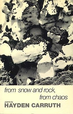 From Snow and Rock, from Chaos: Poems 1965-1972 (New Directions Books), Hayden Carruth From Snow and Rock, from Chaos: Poems 1965-1972 (New Directions Books), Hayden Carruth