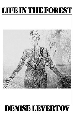 Life in the Forest, Levertov, Denise Life in the Forest, Levertov, Denise