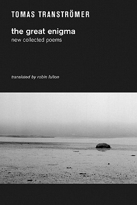 The Great Enigma: New Collected Poems, Tomas Transtromer The Great Enigma: New Collected Poems, Tomas Transtromer