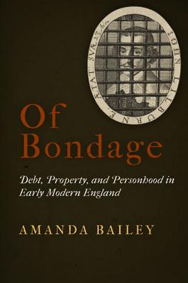 Image for Of Bondage: Debt, Property, and Personhood in Early Modern England