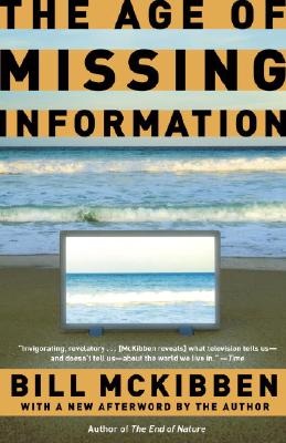 The Age of Missing Information, "McKibben, Bill" The Age of Missing Information, "McKibben, Bill"