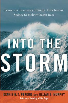 Image for Into the Storm: Lessons in Teamwork from the Treacherous Sydney to Hobart Ocean Race