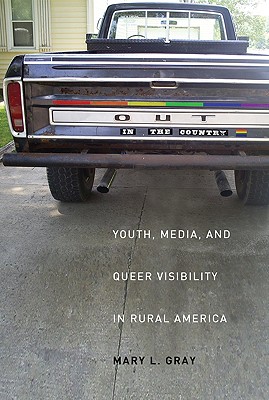 Out in the Country: Youth, Media, and Queer Visibility in Rural America (Intersections: Transdisciplinary Perspectives on Genders and Sexualities), Mary L. Gray Out in the Country: Youth, Media, and Queer Visibility in Rural America (Intersections: Transdisciplinary Perspectives on Genders and Sexualities), Mary L. Gray