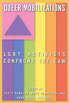 Queer Mobilizations: LGBT Activists Confront the Law Queer Mobilizations: LGBT Activists Confront the Law