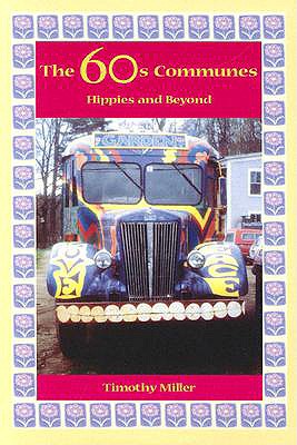 The 60's Communes: Hippies and Beyond, Miller, Timothy The 60's Communes: Hippies and Beyond, Miller, Timothy