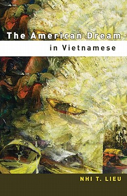 The American Dream in Vietnamese, Lieu, Nhi T. The American Dream in Vietnamese, Lieu, Nhi T.