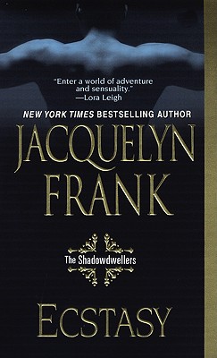 Ecstasy: The Shadowdwellers, Jacquelyn Frank Ecstasy: The Shadowdwellers, Jacquelyn Frank