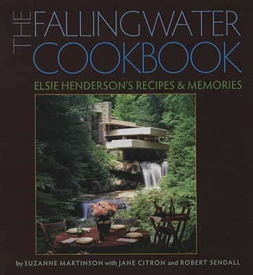 Image for The Fallingwater Cookbook: Elsie Henderson's Recipes and Memories