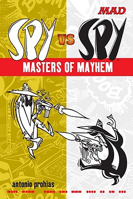 Spy vs Spy Masters of Mayhem (Mad), Prohias, Antonio Spy vs Spy Masters of Mayhem (Mad), Prohias, Antonio