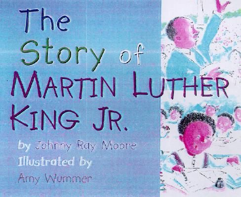 The Story of Martin Luther King Jr., Moore, Johnny Ray The Story of Martin Luther King Jr., Moore, Johnny Ray
