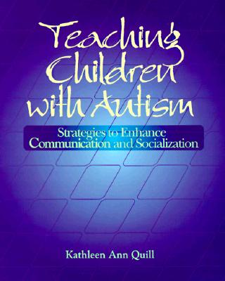 Teaching Children with Autism: Strategies to Enhance Communication and Socialization (Health & Life Science) Teaching Children with Autism: Strategies to Enhance Communication and Socialization (Health & Life Science)