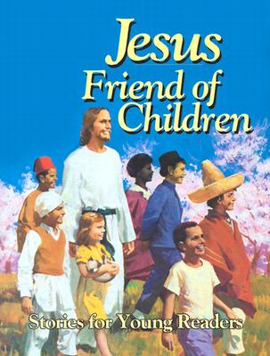 Jesus, Friend of Children Jesus, Friend of Children