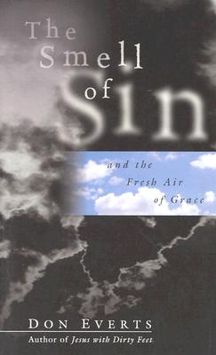 The Smell of Sin: and the Fresh Air of Grace The Smell of Sin: and the Fresh Air of Grace